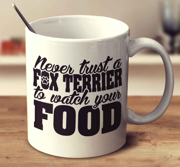 Never Trust A Fox Terrier To Watch Your Food