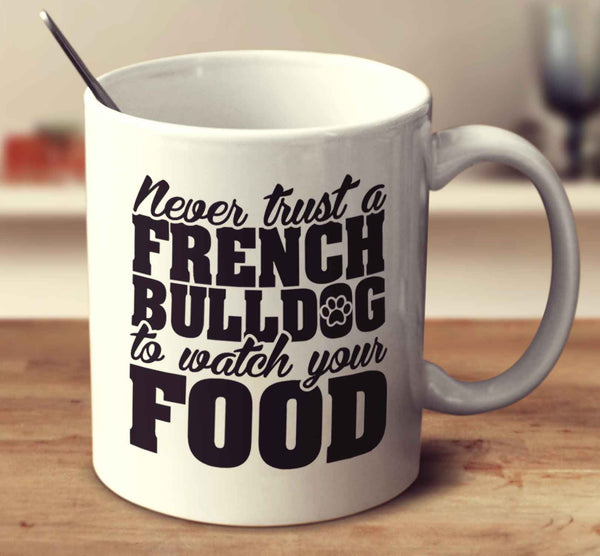 Never Trust A French Bulldog To Watch Your Food