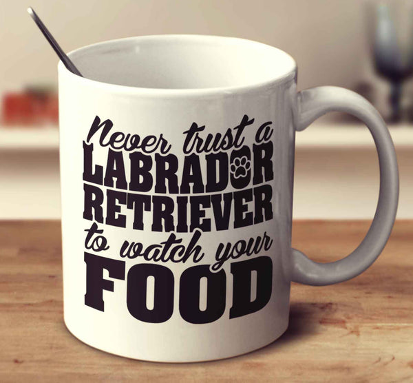 Never Trust A Labrador Retriever To Watch Your Food