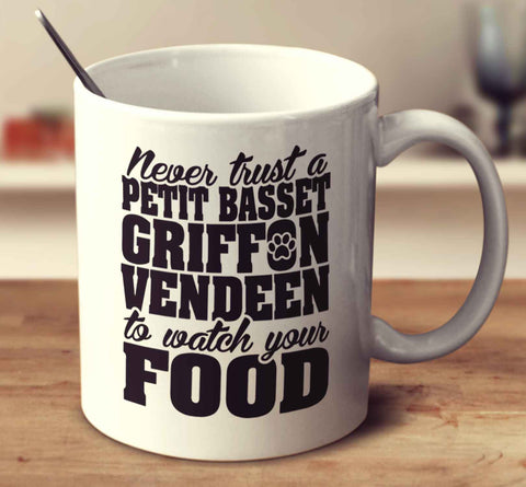 Never Trust A Petit Basset Griffon Vendeen To Watch Your Food