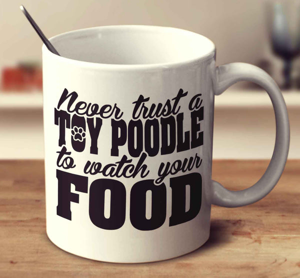 Never Trust A Toy Poodle To Watch Your Food