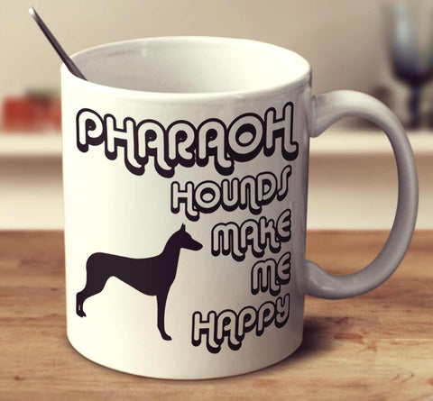 Pharaoh Hounds Make Me Happy 2