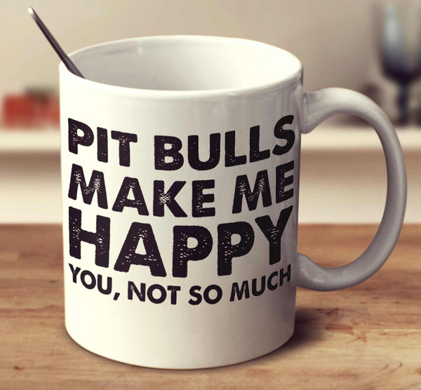 Pit Bulls Make Me Happy