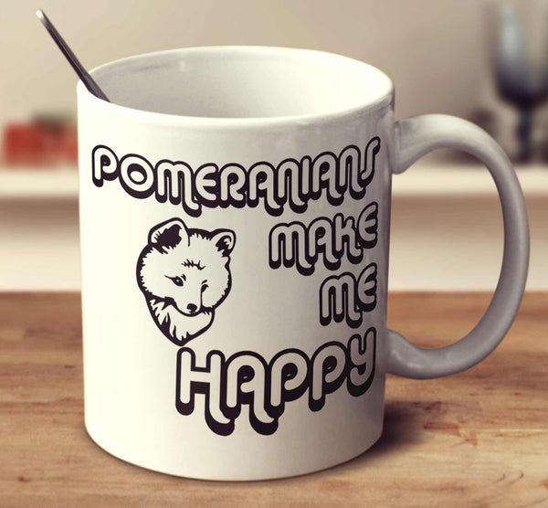 Pomeranians Make Me Happy 2