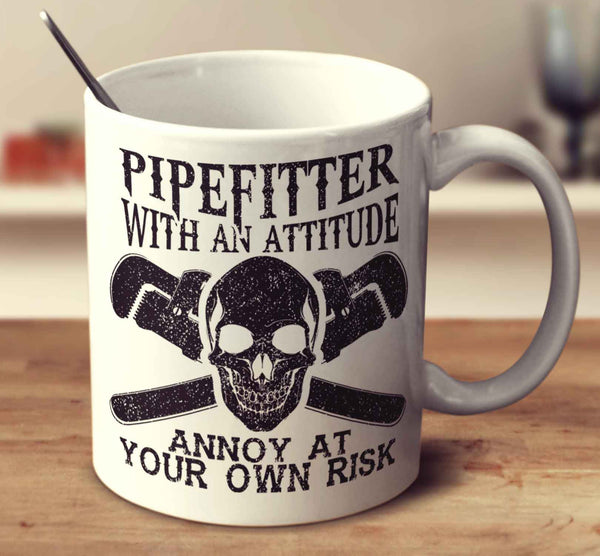 Pipefitter With An Attitude