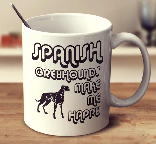 Spanish Greyhounds Make Me Happy 2