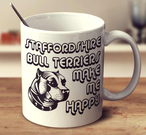 Staffordshire Bull Terriers Make Me Happy 2
