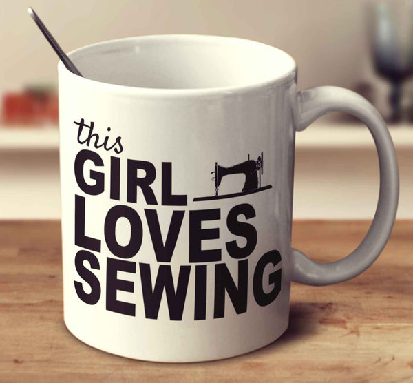 This Girl Loves Sewing Mug