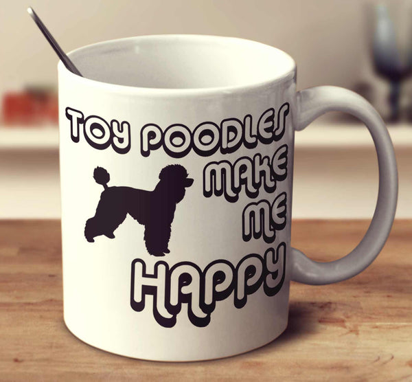 Toy Poodles Make Me Happy 2