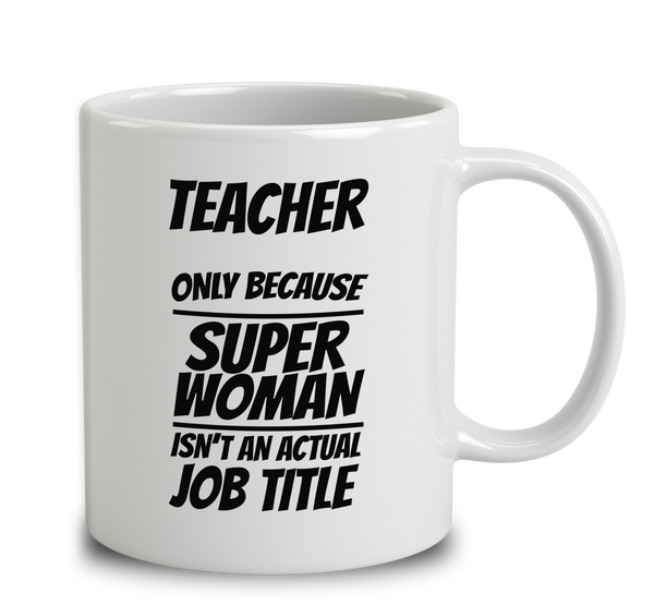 Teacher Only Because Super Woman Isn't An Actual Job 2