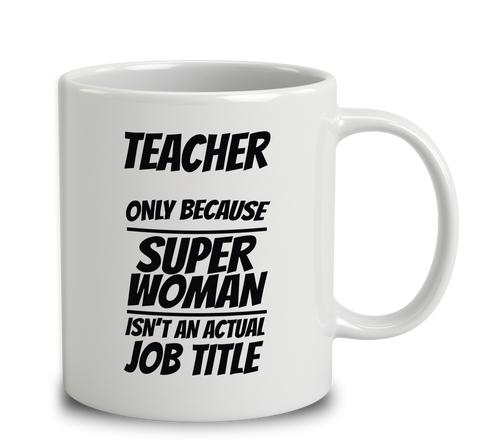 Teacher Only Because Super Woman Isn't An Actual Job 2