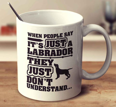 When People Say It's Just A Labrador