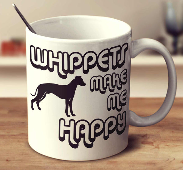 Whippets Make Me Happy 2