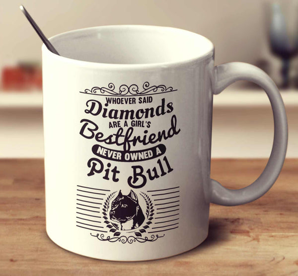 Whoever Said Diamonds Are A Girl's Bestfriend Never Owned A Pit Bull