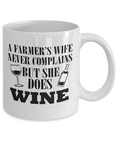 A Farmer's Wife Never Complains But She Does Wine