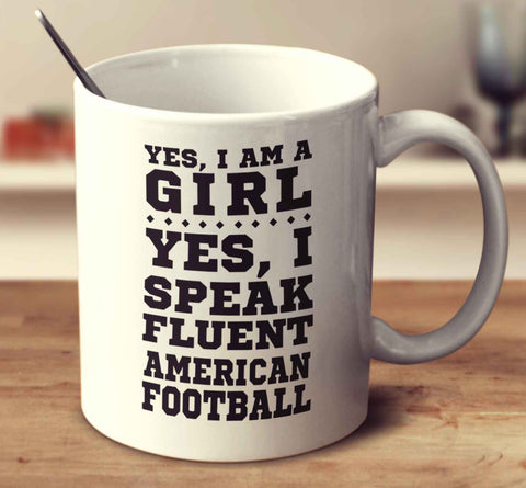 Yes I'm A Girl Yes I Speak Fluent American Football