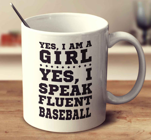Yes I'm A Girl Yes I Speak Fluent Baseball