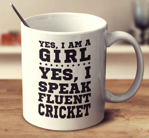 Yes I'm A Girl Yes I Speak Fluent Cricket