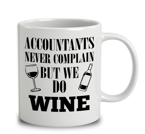 Accountants Never Complain But We Do Wine