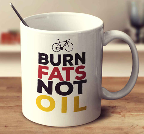 Burn Fats Not Oil