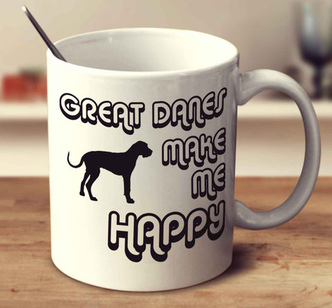 Great Danes Make Me Happy 2