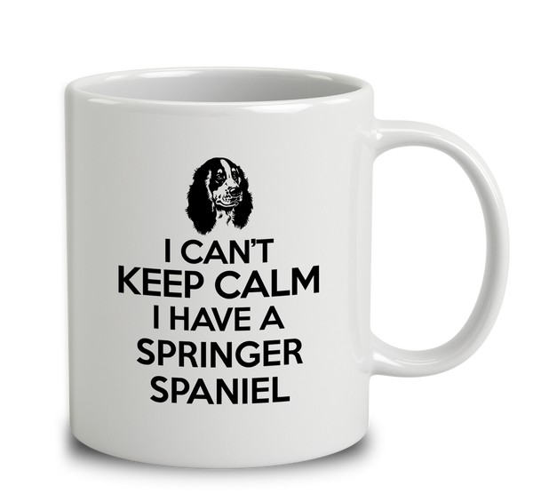 I Can't Keep Calm I Have A Springer Spaniel