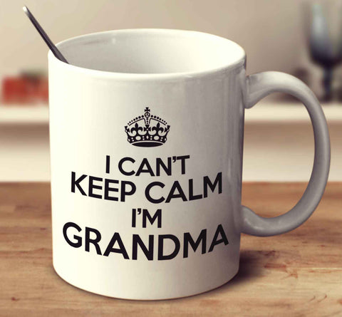 I Can't Keep Calm I'm Grandma