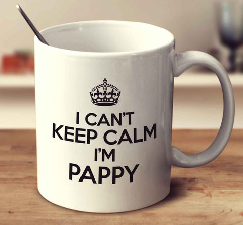 I Can't Keep Calm I'm Pappy