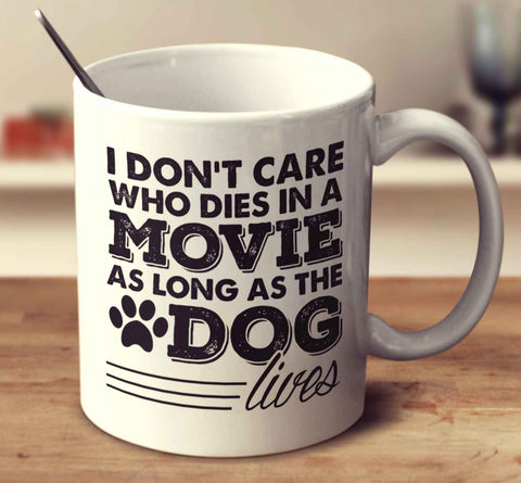 I Don't Care Who Dies In A Movie, As Long As The Dog Lives