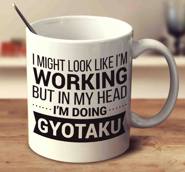 I Might Look Like I'm Working But In My Head I'm Doing Gyotaku