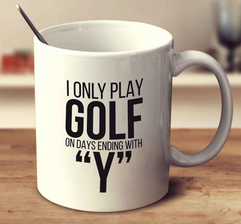 I Only Play Golf