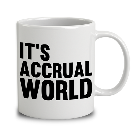 It's Accrual World - Accountant's Mug