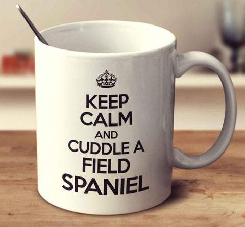 Keep Calm And Cuddle A Field Spaniel