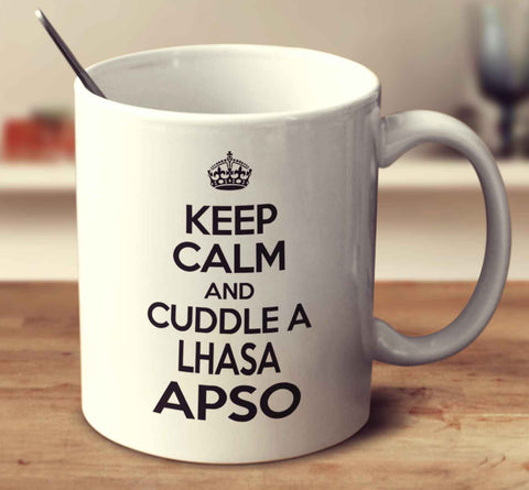 Keep Calm And Cuddle A Lhasa Apso
