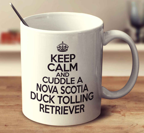 Keep Calm And Cuddle A Nova Scotia Duck Tolling Retriever