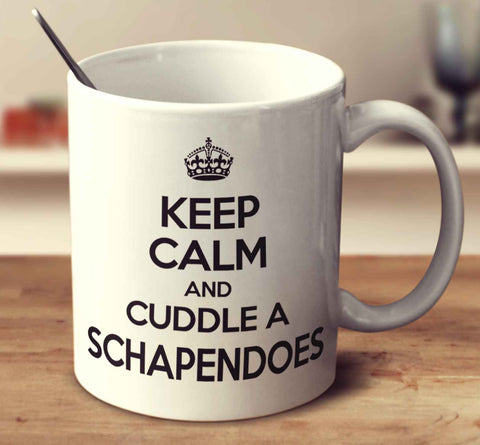 Keep Calm And Cuddle A Schapendoes