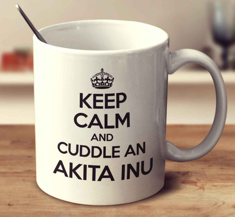 Keep Calm And Cuddle An Akita Inu
