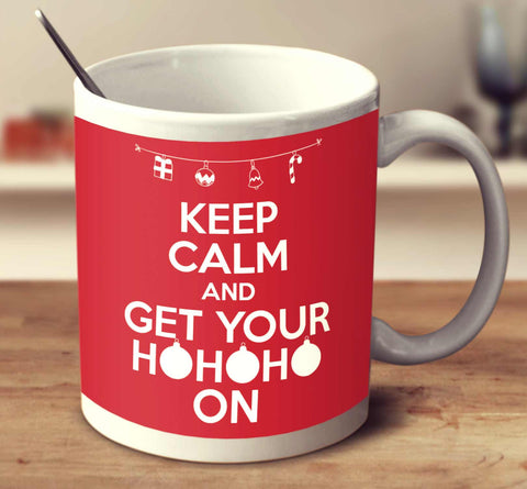 Keep Calm And Get Your Hohoho On