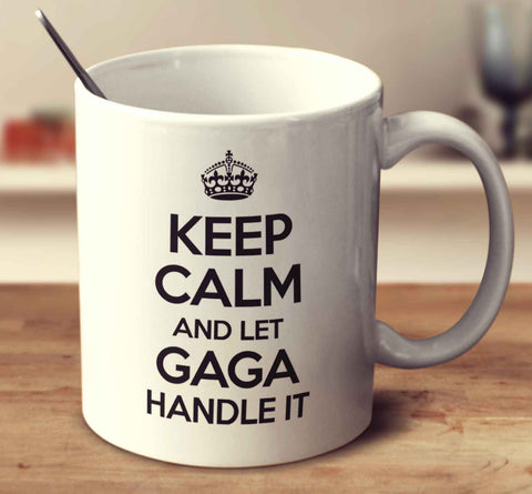 Keep Calm And Let Gaga Handle It