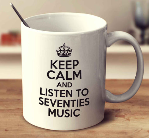 Keep Calm And Listen To Seventies Music