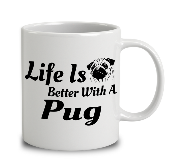Life Is Better With A Pug