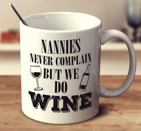 Nannies Never Complain But We Do Wine