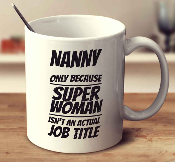 Nanny Only Because Super Woman Isn't An Actual Job