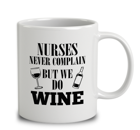 Nurses Never Complain But We Do Wine