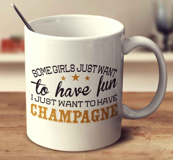 Some Girls Just Want To Have Fun, I Just Want To Have Champagne