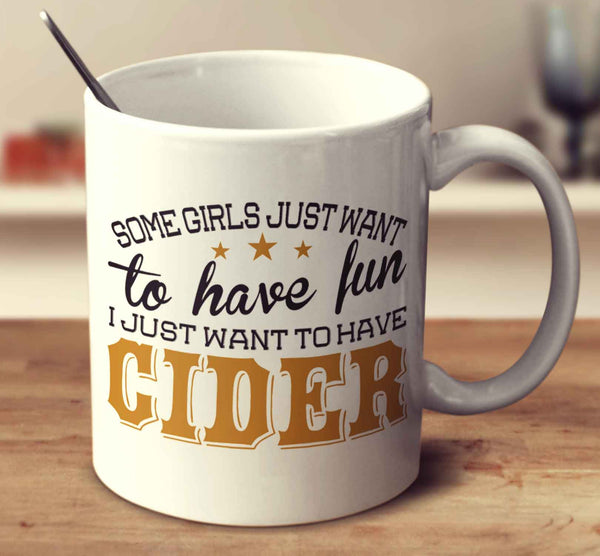 Some Girls Just Want To Have Fun, I Just Want To Have Cider