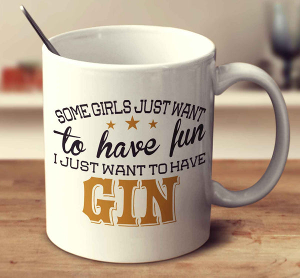 Some Girls Just Want To Have Fun, I Just Want To Have Gin