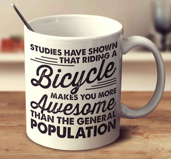Studies Have Shown That Riding A Bicycle Everyday Makes You More Awesome Than The General Population