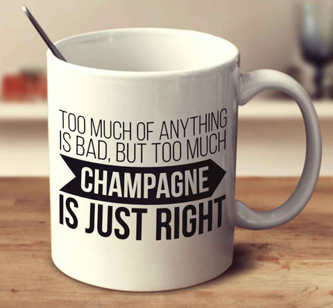 Too Much Champagne Is Just Right
