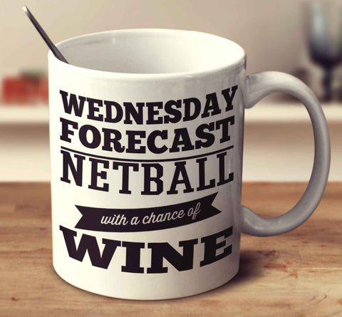 Wednesday Forecast Netball With A Chance Of Wine